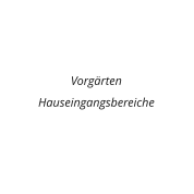 Vorgrten Hauseingangsbereiche