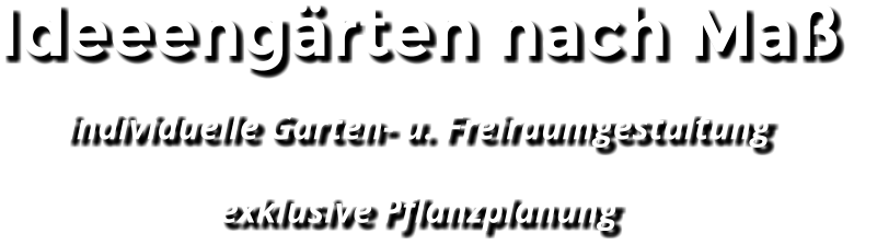 Ideeengrten nach Ma  individuelle Garten- u. Freiraumgestaltung exklusive Pflanzplanung